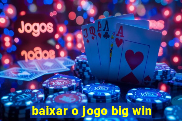 baixar o jogo big win